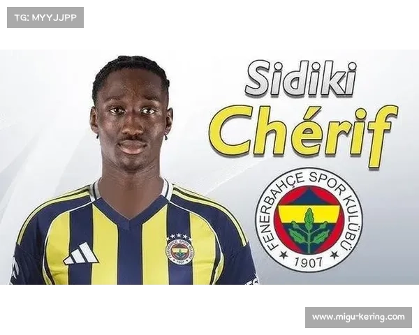 费内巴切租借昂热19岁前锋谢里夫,含2200万欧元买断条款 费内巴切租借昂热19岁前锋谢里夫,含2200万欧元买断条款